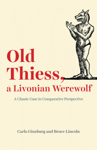 Kniha Old Thiess, a Livonian Werewolf Carlo Ginzburg