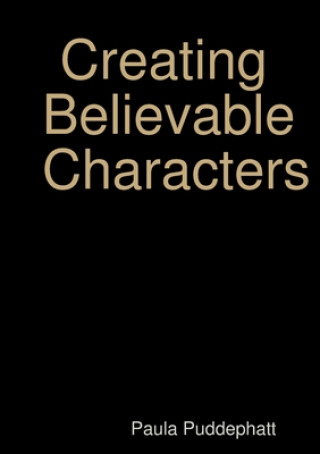 Knjiga Creating Believable Characters Paula Puddephatt