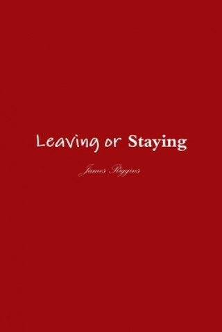 Knjiga Leaving or Staying James Riggins