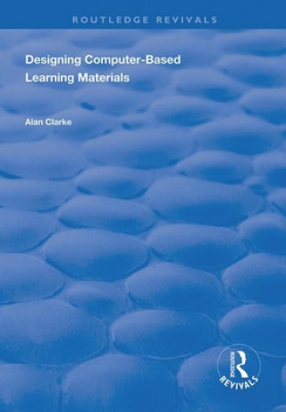 Kniha Designing Computer-Based Learning Materials Alan Clarke