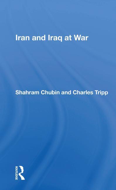 Kniha Iran And Iraq At War Shahram Chubin