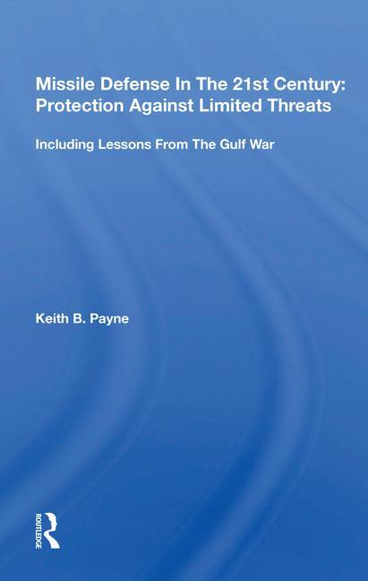 Carte Missile Defense In The 21st Century: Protection Against Limited Threats Keith B. Payne