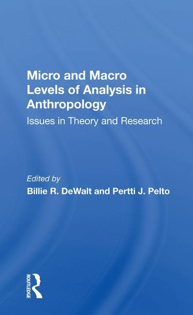 Buch Micro And Macro Levels Of Analysis In Anthropology Pertti J Pelto