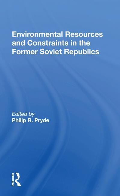 Knjiga Environmental Resources and Constraints in the Former Soviet Republics Philip Pryde