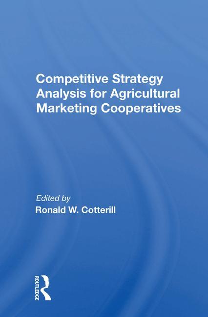 Buch Competitive Strategy Analysis for Agricultural Marketing Cooperatives Ronald W Cotterill