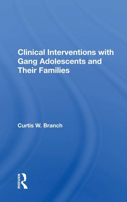 Carte Clinical Interventions with Gang Adolescents and Their Families Curtis W. Branch