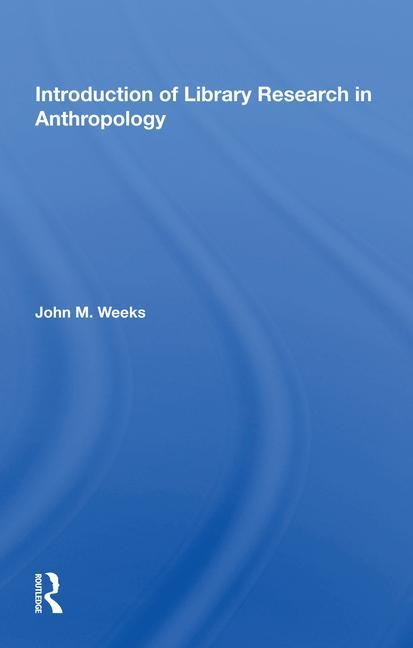 Kniha Introduction To Library Research In Anthropology John M. Weeks