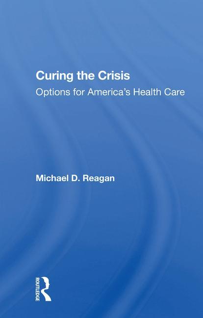 Boek Curing The Crisis Michael D Reagan