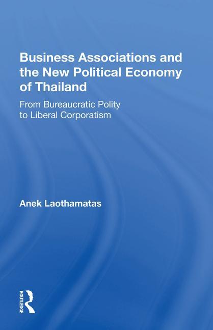 Carte Business Associations And The New Political Economy Of Thailand Anek Laothamatas