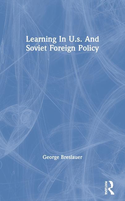 Książka Learning In U.s. And Soviet Foreign Policy George Breslauer