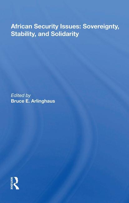 Book African Security Issues: Sovereignty, Stability, and Solidarity Bruce E. Arlinghaus