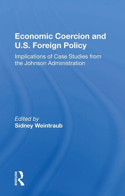 Kniha Economic Coercion And U.s. Foreign Policy Sidney Weintraub