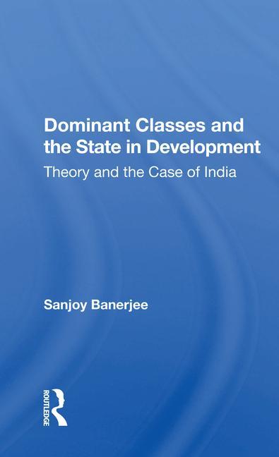 Könyv Dominant Classes And The State In Development Sanjoy Banerjee