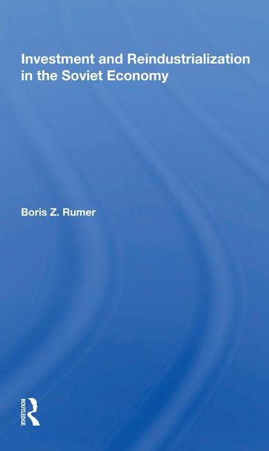 Kniha Investment and Reindustrialization in the Soviet Economy Boris Z. Rumer