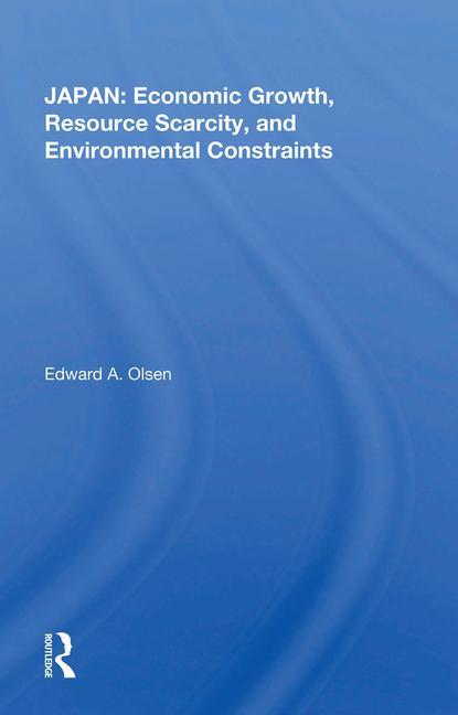 Kniha Japan: Economic Growth, Resource Scarcity, And Environmental Constraints Edward A. Olsen