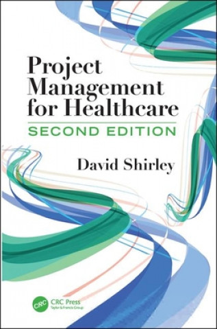 Kniha Project Management for Healthcare David Shirley