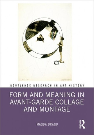 Carte Form and Meaning in Avant-Garde Collage and Montage Magda (Indiana University Bloomington) Dragu