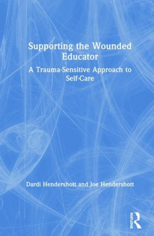 Knjiga Supporting the Wounded Educator Dardi Hendershott