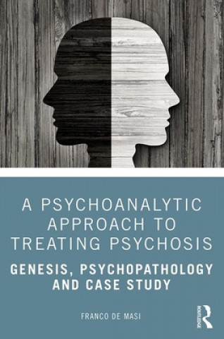 Kniha Psychoanalytic Approach to Treating Psychosis Franco de Masi
