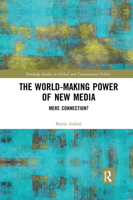 Carte World-Making Power of New Media Barrie Axford