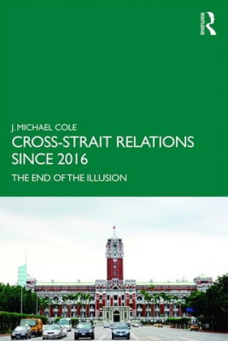 Kniha Cross-Strait Relations Since 2016 J Michael Cole