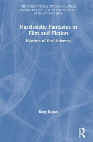 Книга Narcissistic Fantasies in Film and Fiction Ilany Kogan