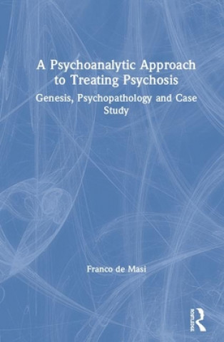 Carte Psychoanalytic Approach to Treating Psychosis Franco de Masi