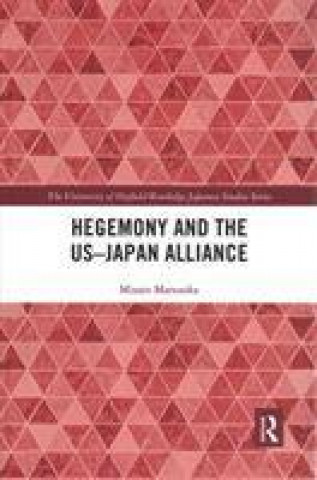 Книга Hegemony and the US-Japan Alliance Matsuoka