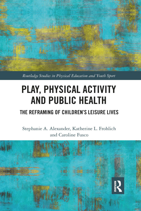 Kniha Play, Physical Activity and Public Health Alexander