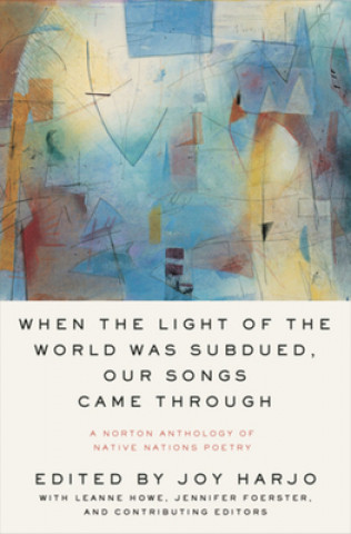 Kniha When the Light of the World Was Subdued, Our Songs Came Through Leanne Howe