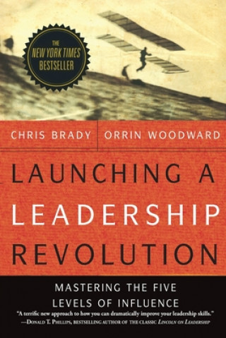 Carte Launching a Leadership Revolution: Mastering the Five Levels of Influence Chris Brady