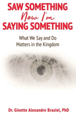 Libro Saw Something Now I'm Saying Something: What We Say and Do Matter in the Kingdom Laverne Adams