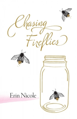 Knjiga Chasing Fireflies Erin Nicole