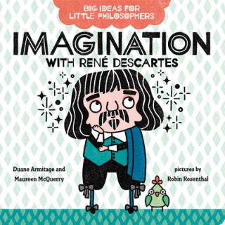 Kniha Big Ideas for Little Philosophers: Imagination with Rene Descartes Maureen McQuerry