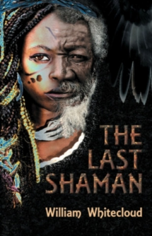 Kniha Last Shaman William (William Whitecloud) Whitecloud