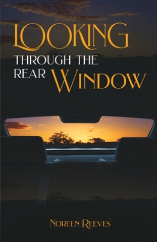 Knjiga Looking Through the Rear Window Noreen Reeves