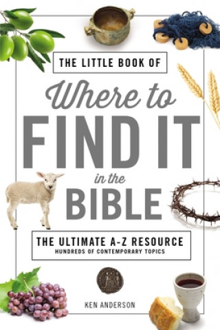 Kniha Little Book of Where to Find It in the Bible Ken Anderson