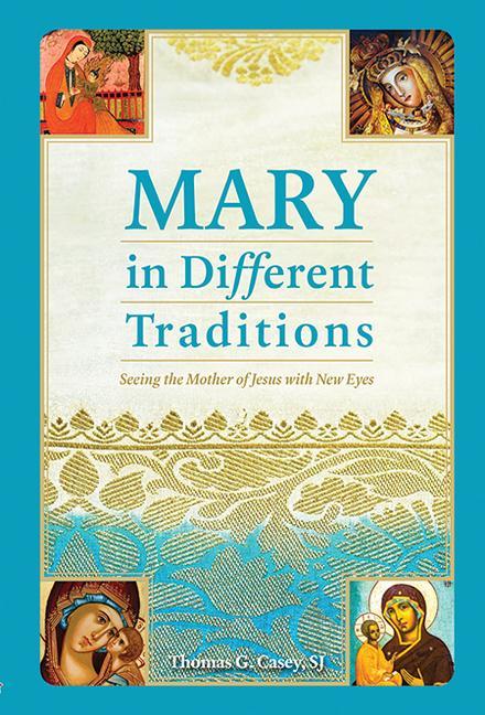 Carte Mary in Different Traditions: Seeing the Mother of Jesus with New Eyes 