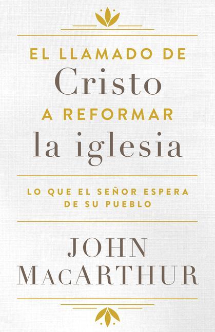 Kniha El Llamado de Cristo a Reformar La Iglesia: Lo Que El Se?or Espera de Su Pueblo 