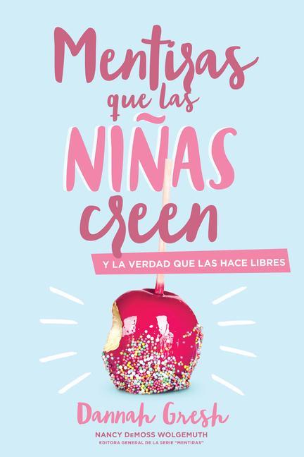 Kniha Mentiras Que las Ni?as Creen: Y la Verdad Que las Hace Libres = A Mom's Guide to Lies Girls Believe 