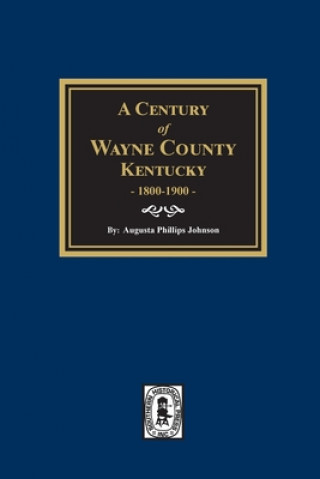 Kniha A Century of Wayne County, Kentucky, 1800-1900. 