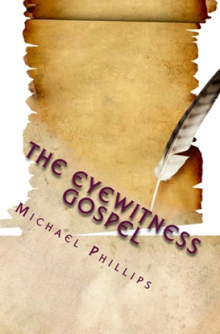 Knjiga The Eyewitness Gospel Michael Phillips