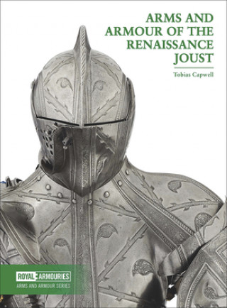 Kniha Arms and Armour of the Renaissance Joust 