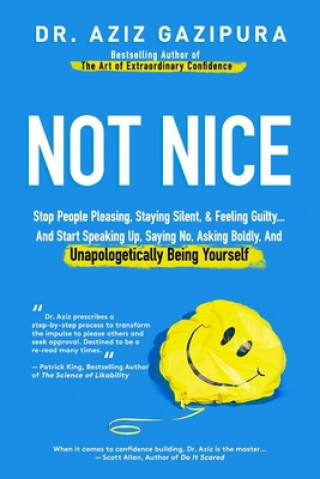 Книга Not Nice: Stop People Pleasing, Staying Silent, & Feeling Guilty... And Start Speaking Up, Saying No, Asking Boldly, And Unapolo 