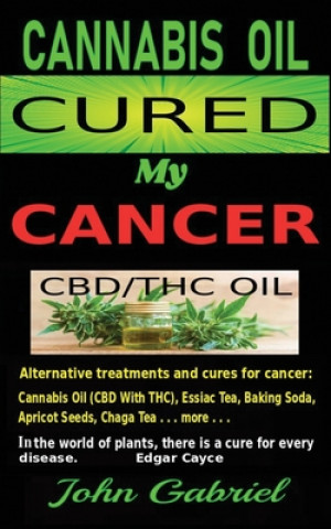 Könyv Cannabis Oil Cured My Cancer: Magic Medicine 