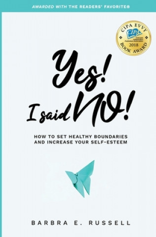 Kniha Yes! I Said No!: How to Set Healthy Boundaries and Increase Your Self-Esteem 