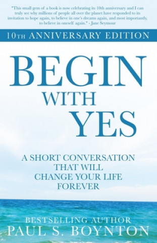 Kniha Begin with Yes: 10th Anniversary Edition 