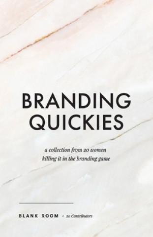 Carte Branding Quickies: A Collection from 20 Women Killing it in the Branding Game 