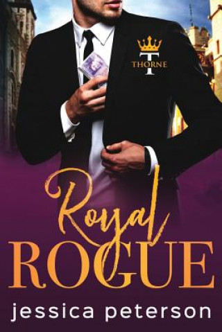 Carte Royal Rogue: A Steamy Royal Romance Jessica Peterson