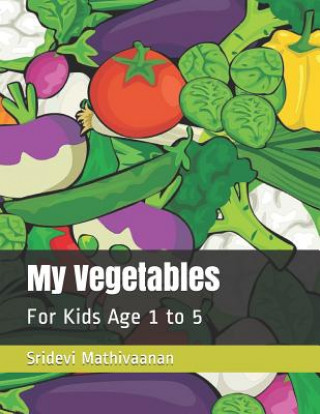 Carte My Vegetables: For Kids Age 1 to 5 Sridevi Mathivaanan